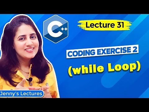 Lec 31: Coding Exercise for Beginners with Solution | While Loop in C++ | part2