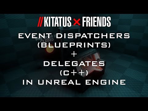 UNREAL ENGINE | EVENT DISPATCHERS (BP) + DELEGATES (C++)