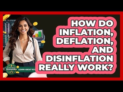 How Do Inflation, Deflation, And Disinflation Really Work? - Learn About Economics