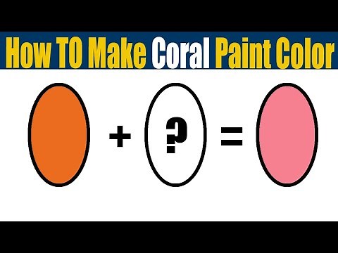 How To Make Coral Paint Color - What Color Mixing To Make Coral