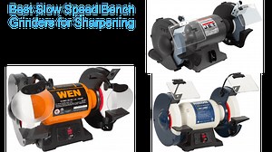 3 Best Slow Speed Bench Grinders for Sharpening Chisels