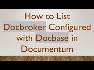 How to List Docbroker Configured with Docbase in Documentum
