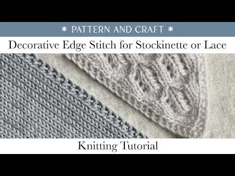 Decorative Edge Stitch for Stockinette or Lace | Knitting Tutorial | Pattern and Craft