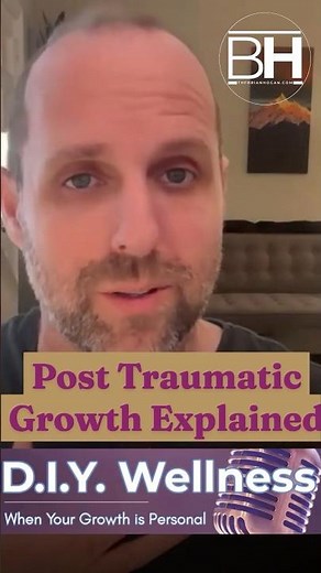 Post Traumatic Growth Explained