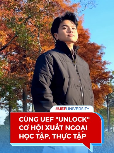 Unlock cơ hội học tập và làm việc tại UEF