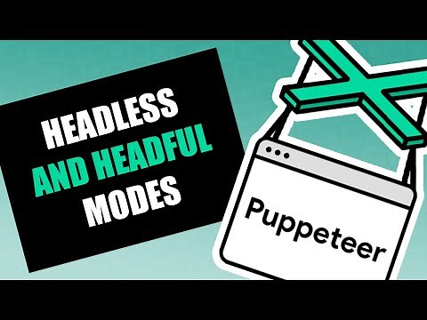 Puppeteer - Headless and Headful Modes