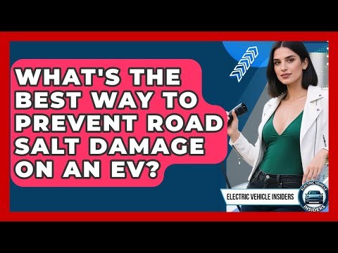 What's The Best Way To Prevent Road Salt Damage On An EV? - Electric Vehicle Insiders