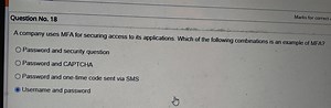 Question No. 18 A company uses MFA for securing access to its ... | Filo