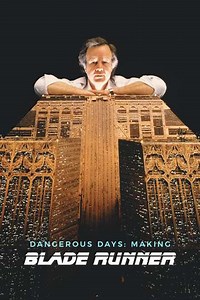 Dangerous Days: Making Blade Runner - Movie