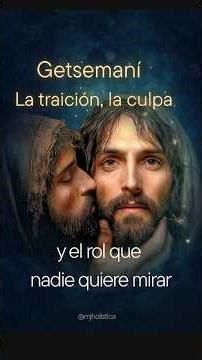 Getsemaní - Traición - Culpa y el rol que nadie quiere mirar