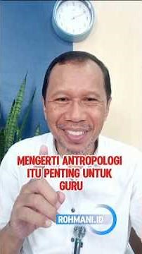 MENGERTI ANTROPOLOGI ITU PENTING BAGI GURU