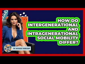 How Do Intergenerational And Intragenerational Social Mobility Differ?