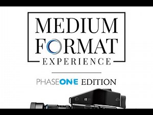 Medium Format Experience Webinar Series : Phase One Edition