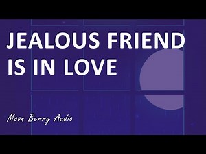 Jealous Clingy Best Friend Confesses to You (F4M) (Friends to Lovers) (Confession) | ASMR RP Audio