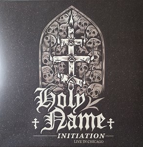 Holy Name - Initiation: Live In Chicago