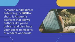 Amazon Kindle Direct Publishing: Self-Publishing Made Easy