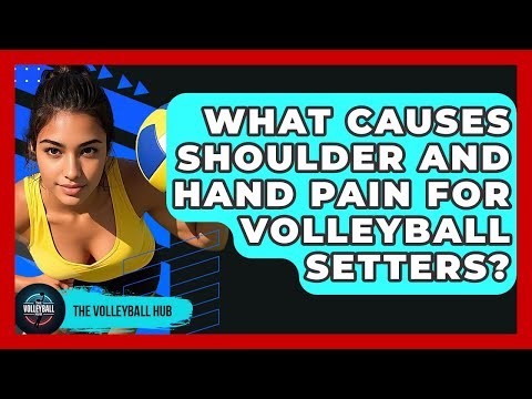 What Causes Shoulder And Hand Pain For Volleyball Setters? - The Volleyball Hub
