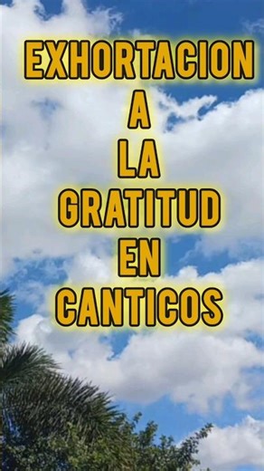 ¡Exhortación a La Gratitud al Dios Todopoderoso!
