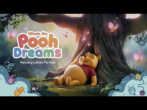 Winnie the Pooh Dreams 💤 Soothing Bedtime Music for Kids 😴 Nursery Rhymes