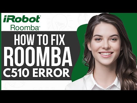 How To Fix Roomba C510 Error - Full Guide 2024