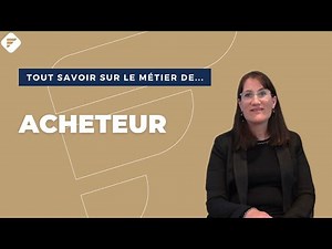 ACHETEUR | Tout ce qu'il faut savoir - Fiche métier