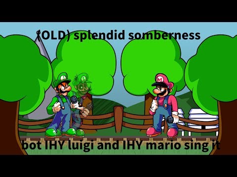 fnf (OLD) splendid somberness bot IHY luigi and IHY mario sing it