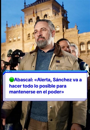Abascal: «Sánchez hará todo lo posible para mantenerse en el poder»