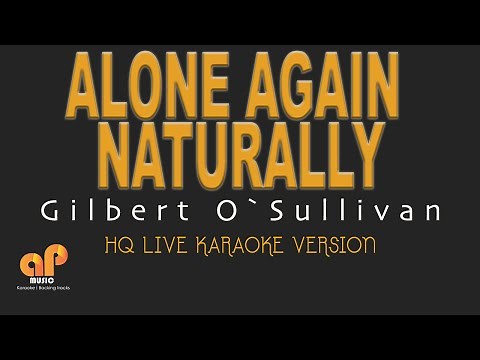 ALONE AGAIN NATURALLY - Gilbert O'Sullivan (HQ KARAOKE VERSION)