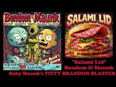 "Salami Lid" - Bendem and Maunk