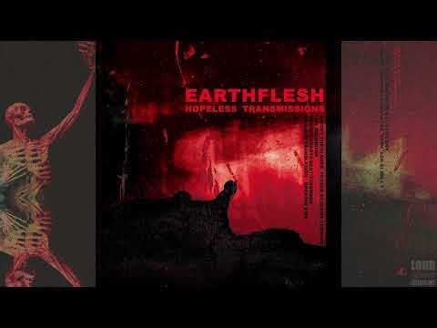 EARTHFLESH - HOPELESS TRANSMISSIONS