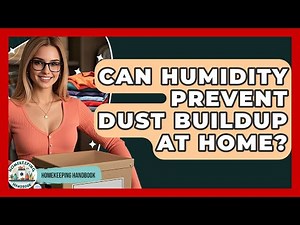 Can Humidity Prevent Dust Buildup At Home? - Homekeeping Handbook