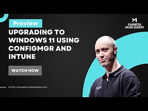 PREVIEW: Mastering Series - Upgrading to Windows 11 Using ConfigMgr and Intune