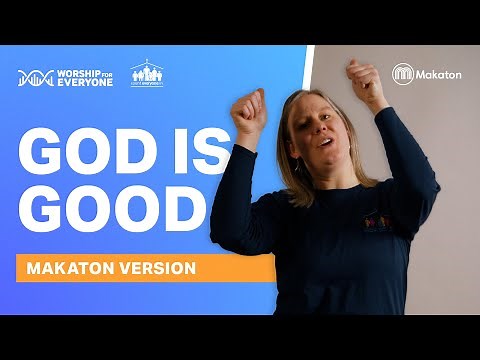 God Is Good (Makaton Version) - Nick & Becky Drake, Worship For Everyone, Count Everyone In