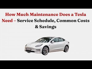 How Much Maintenance Does a Tesla Need – Service Schedule, Common Costs & Savings