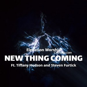 DOWNLOAD SONG: Elevation Worship - New Thing Coming (Mp3 & Lyrics) | CeeNaija