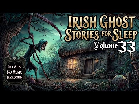 Irish Ghost Stories for Sleep - Vol. 33 (No Ads, No Music) 👻