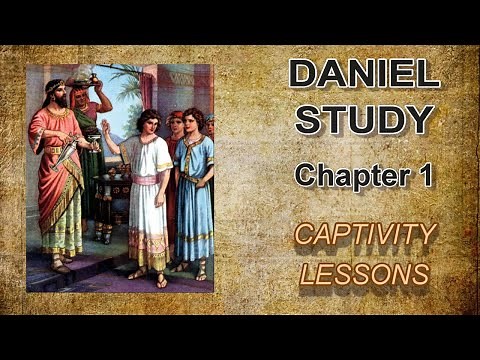 Daniel Study---Chapter 1 --- Captivity Lessons
