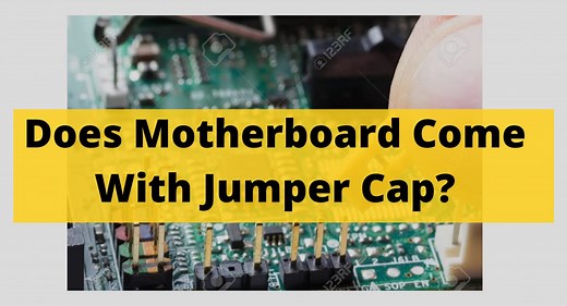 Does Motherboard Come With Jumper Cap? How They Connect