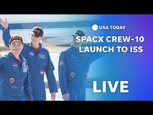 Watch live: SpaceX Crew-10 launch to ISS