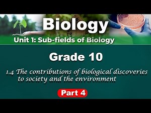 Biology Grade 10 unit 1 part 4 | The contribution of biological discoveries to society & environment