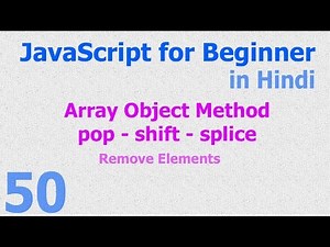 50 JavaScript Hindi - Beginner Tutorials - Array Object Method - pop shift splice
