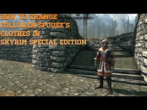 How to change your spouses’ clothes | Skyrim Special Edition