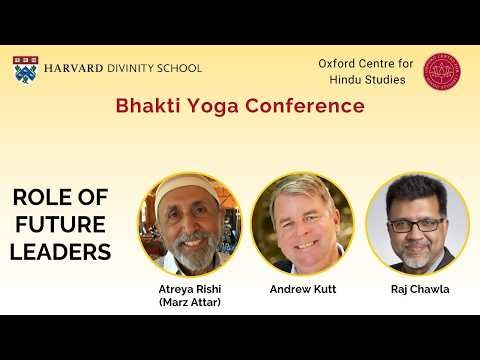 Role of Future Leaders | Atreya Rishi (Marz Attar), Andrew Kutt & Raj Chawla| Bhakti Yoga Conference