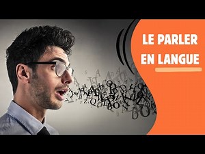Le parler en langue : témoignage personnel et explications bibliques