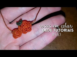 colar de rosas em macramê #547 | DEDE TUTORIAIS