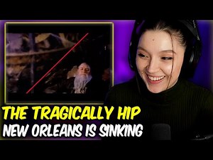 The Tragically Hip - New Orleans Is Sinking | FIRST TIME REACTION