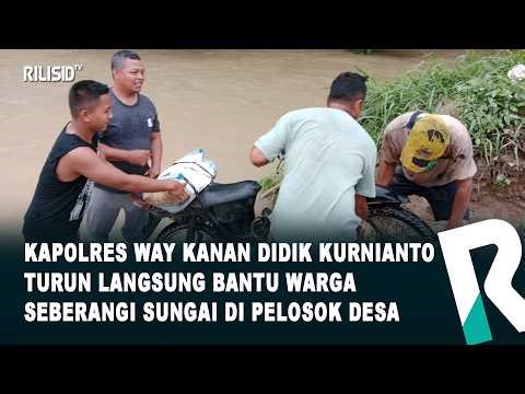 Kapolres Way Kanan Didik Kurnianto Turun Langsung Bantu Warga Seberangi Sungai di Pelosok Desa