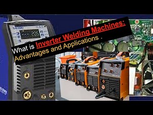 What is Inverter Welding Machines: Advantages and Applications | Explained!