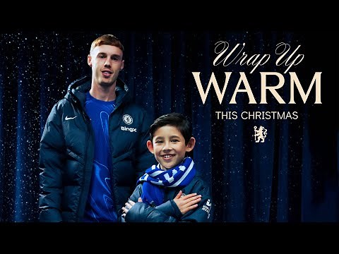 Wrap Up Warm | Chelsea Christmas Ad 2024