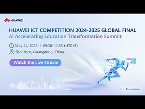 Live Now: Huawei ICT Competition 2024–2025 Global Final Summit